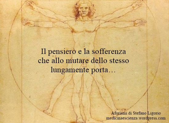 Aforismi di Stefano Ligorio - 'Pensiero' e sofferenza..., il pensiero, la sofferenza, aforismi il pensiero, aforismi la sofferenza, mutare,